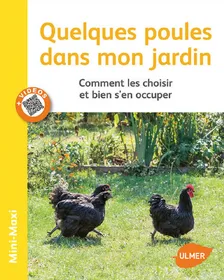 Comparer les prix de Quelques poules dans mon jardin : bien les choisir et bien s'en occuper - Editions Ulmer